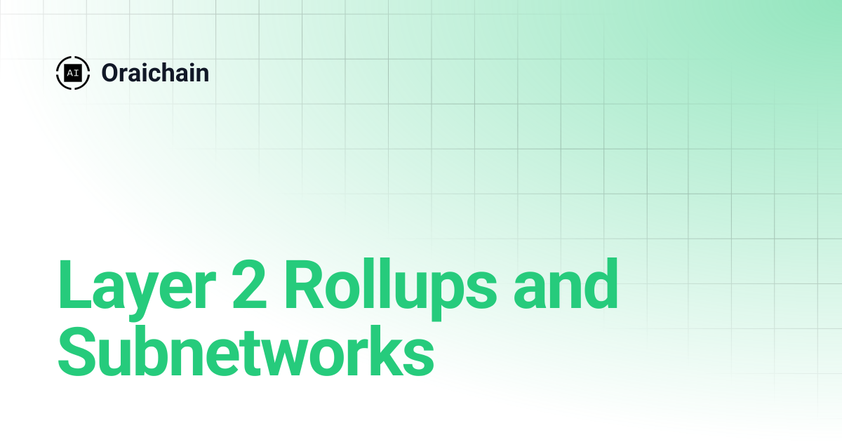 Layer 2 Rollups and Subnetworks | Oraichain